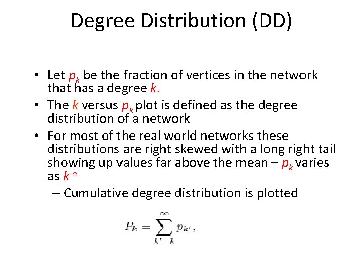 Degree Distribution (DD) • Let pk be the fraction of vertices in the network