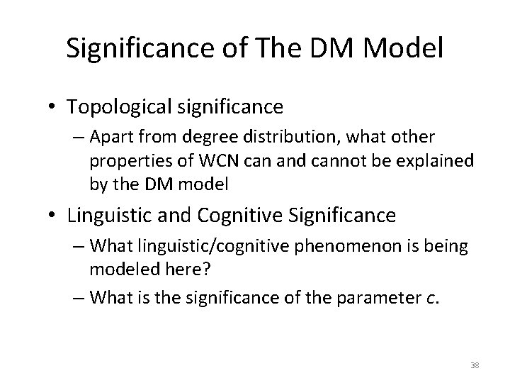 Significance of The DM Model • Topological significance – Apart from degree distribution, what