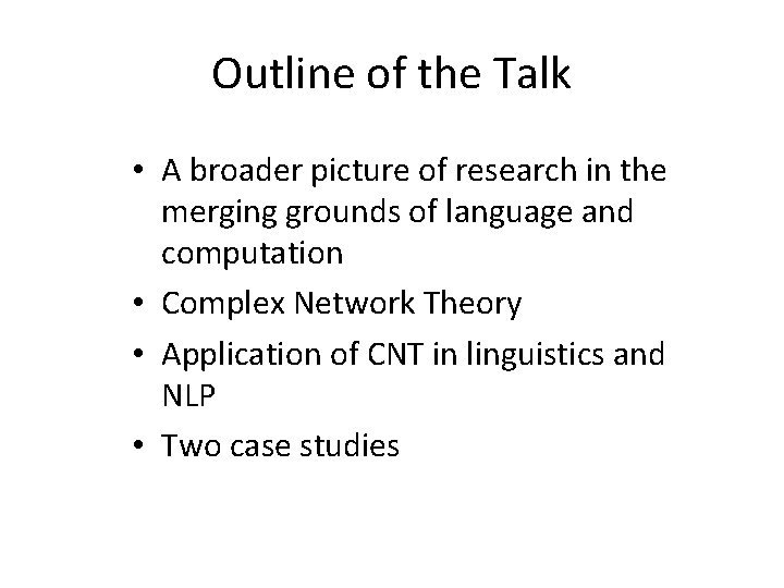 Outline of the Talk • A broader picture of research in the merging grounds