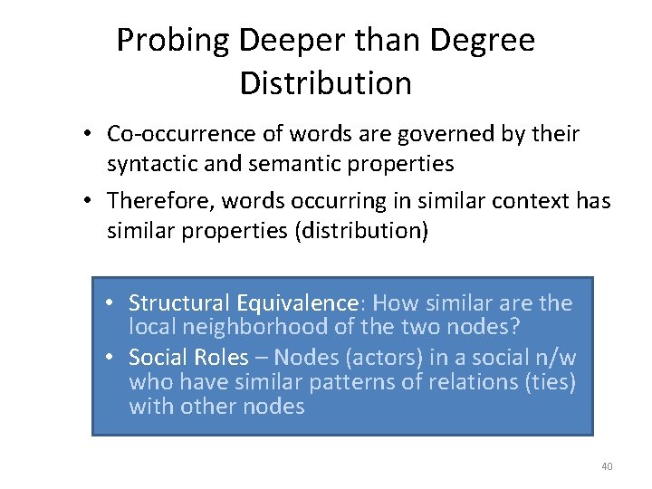 Probing Deeper than Degree Distribution • Co-occurrence of words are governed by their syntactic