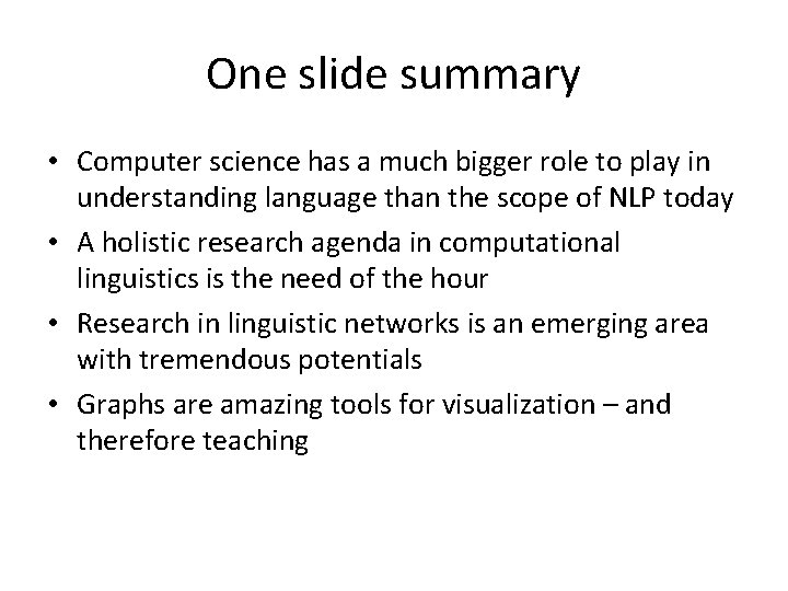 One slide summary • Computer science has a much bigger role to play in