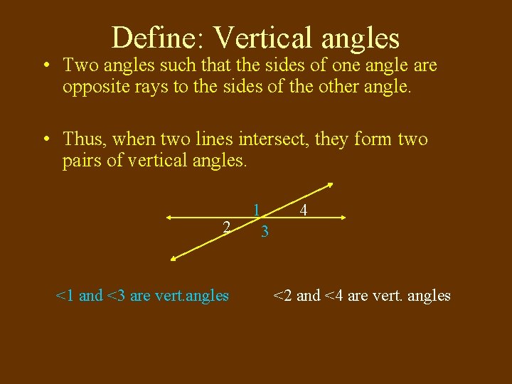 Define: Vertical angles • Two angles such that the sides of one angle are