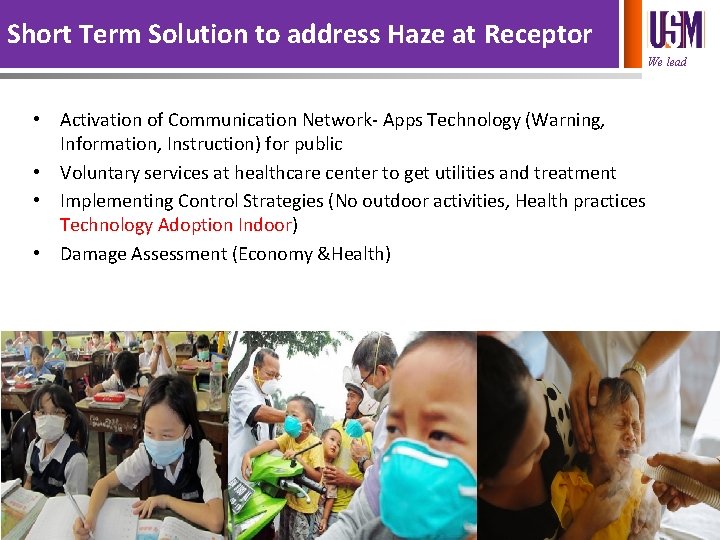 Short Term Solution to address Haze at Receptor We lead • Activation of Communication