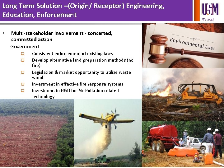 Long Term Solution –(Origin/ Receptor) Engineering, Education, Enforcement • Multi-stakeholder involvement - concerted, committed