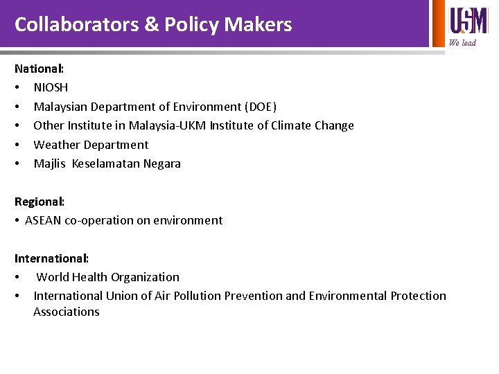 Collaborators & Policy Makers We lead National: • NIOSH • Malaysian Department of Environment