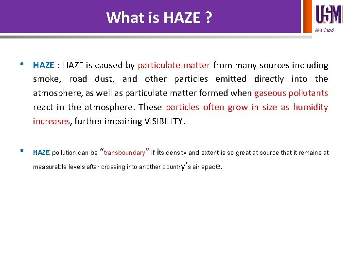 What is HAZE ? We lead • HAZE : HAZE is caused by particulate