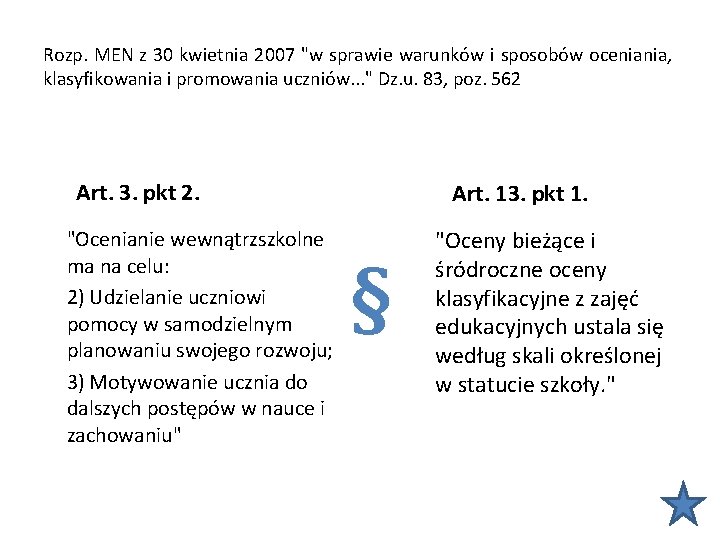 Rozp. MEN z 30 kwietnia 2007 "w sprawie warunków i sposobów oceniania, klasyfikowania i