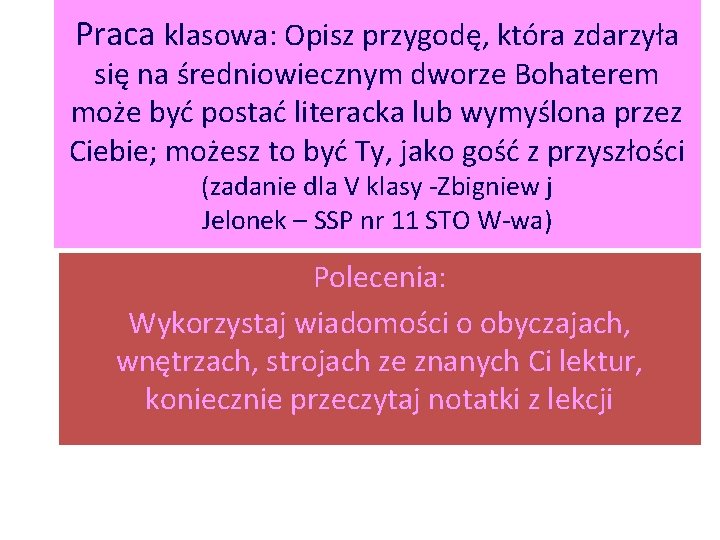 Praca klasowa: Opisz przygodę, która zdarzyła się na średniowiecznym dworze Bohaterem może być postać