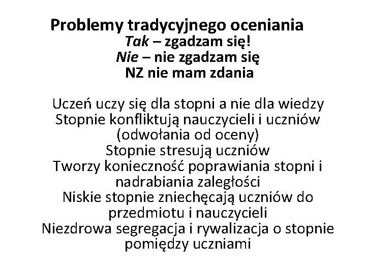Problemy tradycyjnego oceniania Tak – zgadzam się! Nie – nie zgadzam się NZ nie Problemy tradycyjnego oceniania Tak – zgadzam się! Nie – nie zgadzam się NZ nie