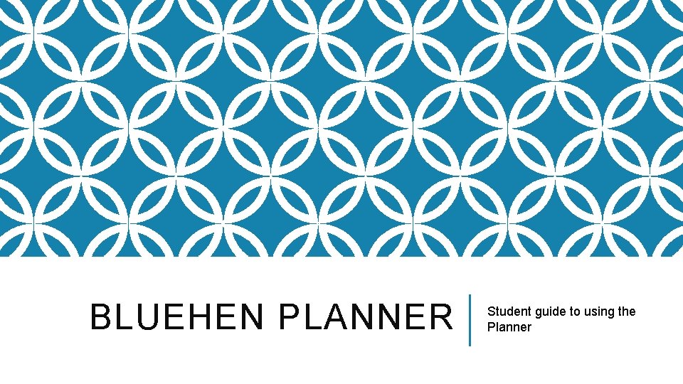 BLUEHEN PLANNER Student guide to using the Planner 