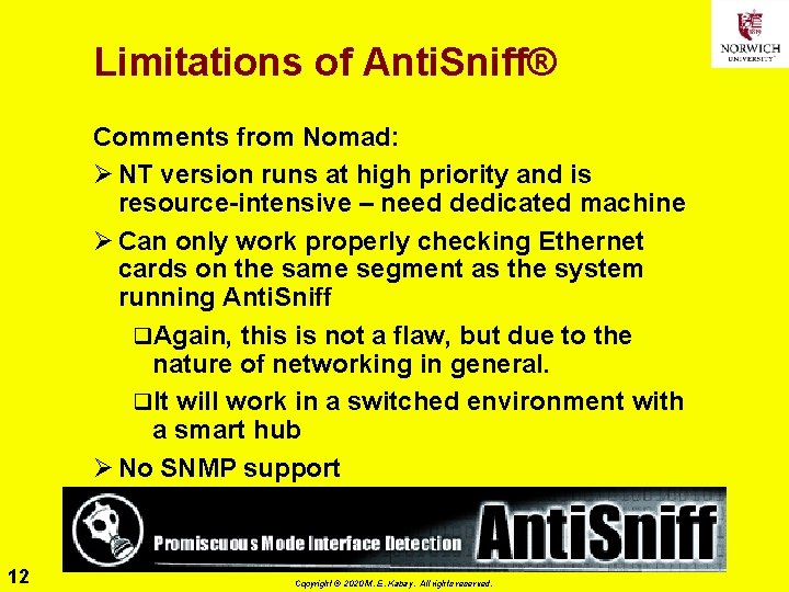 Limitations of Anti. Sniff® Comments from Nomad: Ø NT version runs at high priority