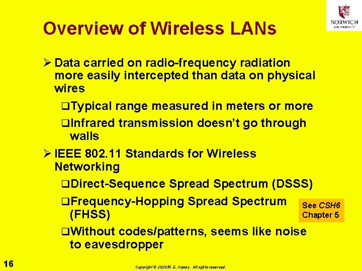 Overview of Wireless LANs Ø Data carried on radio-frequency radiation more easily intercepted than