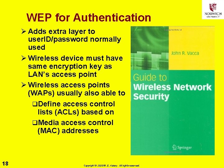 WEP for Authentication Ø Adds extra layer to user. ID/password normally used Ø Wireless