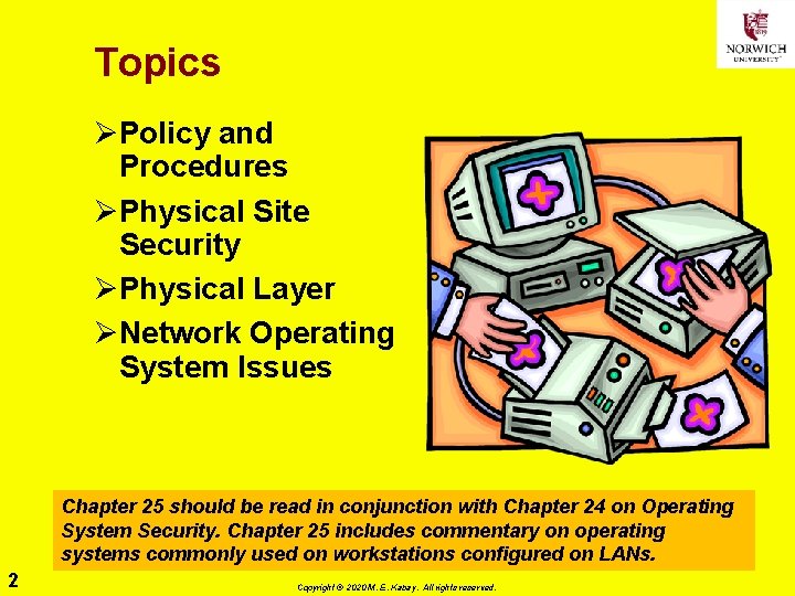 Topics ØPolicy and Procedures ØPhysical Site Security ØPhysical Layer ØNetwork Operating System Issues Chapter