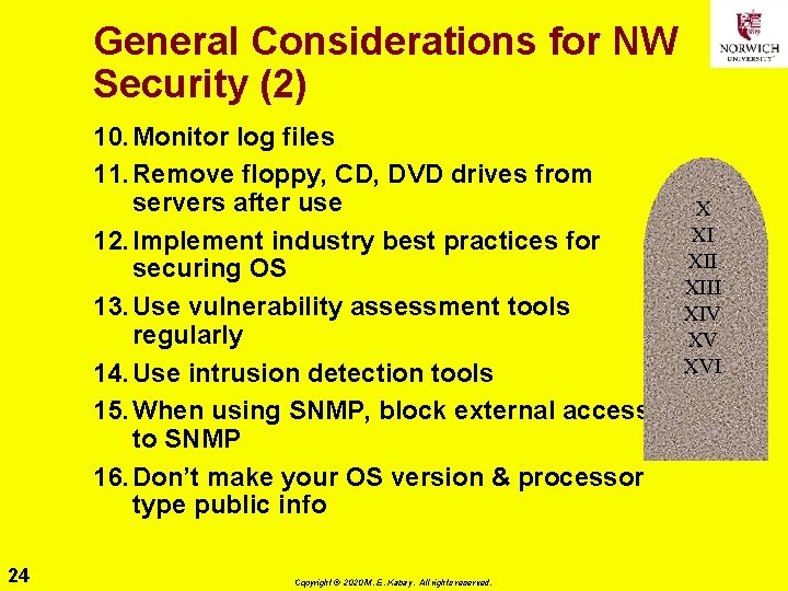 General Considerations for NW Security (2) 10. Monitor log files 11. Remove floppy, CD,