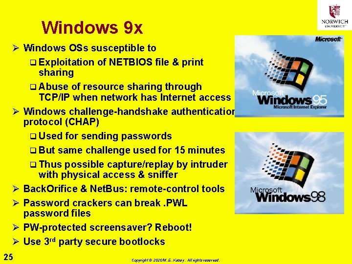Windows 9 x Ø Windows OSs susceptible to q Exploitation of NETBIOS file &