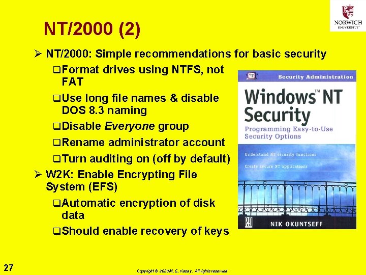 NT/2000 (2) Ø NT/2000: Simple recommendations for basic security q Format drives using NTFS,