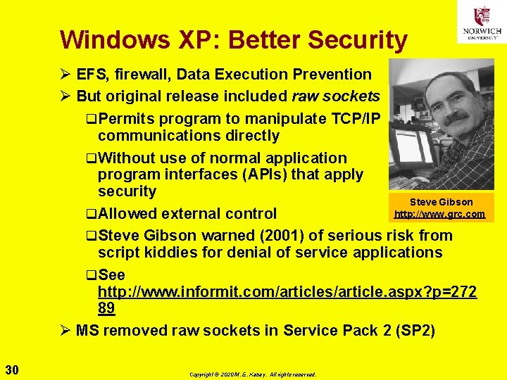 Windows XP: Better Security Ø EFS, firewall, Data Execution Prevention Ø But original release