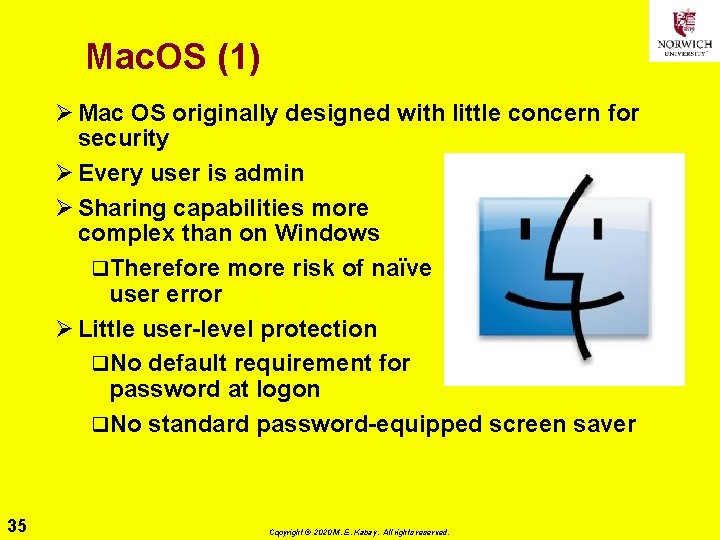 Mac. OS (1) Ø Mac OS originally designed with little concern for security Ø