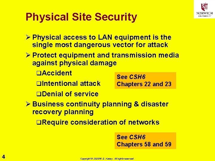 Physical Site Security Ø Physical access to LAN equipment is the single most dangerous