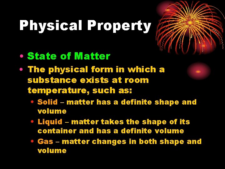 Physical Property • State of Matter • The physical form in which a substance