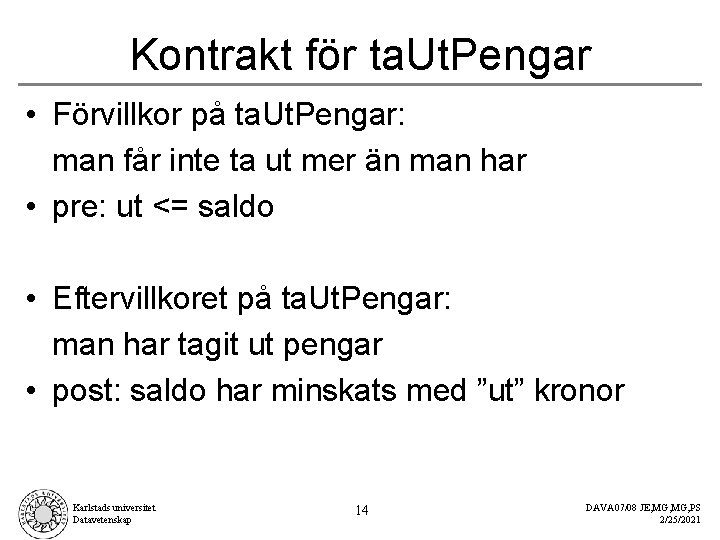 Kontrakt för ta. Ut. Pengar • Förvillkor på ta. Ut. Pengar: man får inte