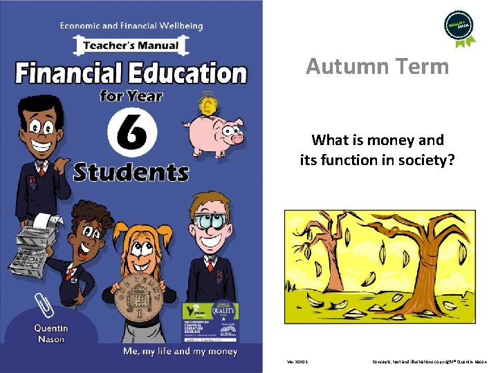 Autumn Term What is money and its function in society? Ver 2020. 1 Concepts,