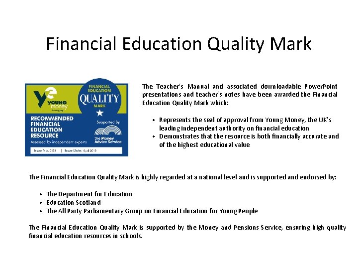 Financial Education Quality Mark The Teacher’s Manual and associated downloadable Power. Point presentations and