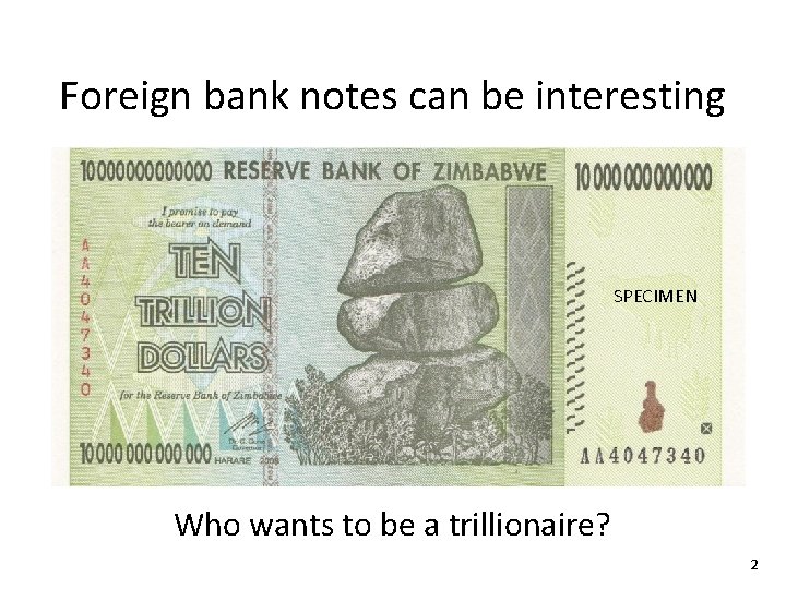 Foreign bank notes can be interesting SPECIMEN Zimbabwe Dollar Who wants to be a