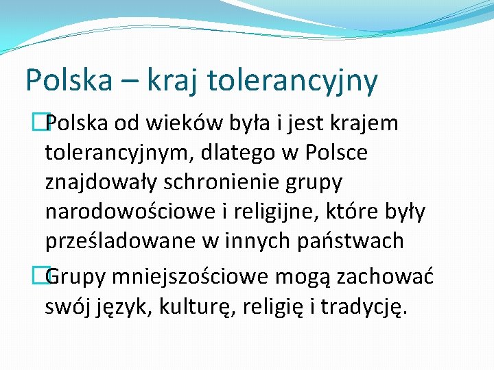 Polska – kraj tolerancyjny �Polska od wieków była i jest krajem tolerancyjnym, dlatego w