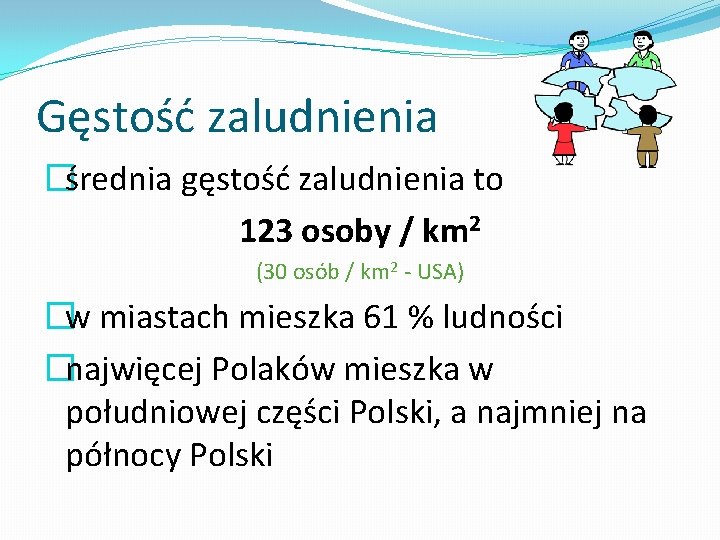 Gęstość zaludnienia �średnia gęstość zaludnienia to 123 osoby / km 2 (30 osób /