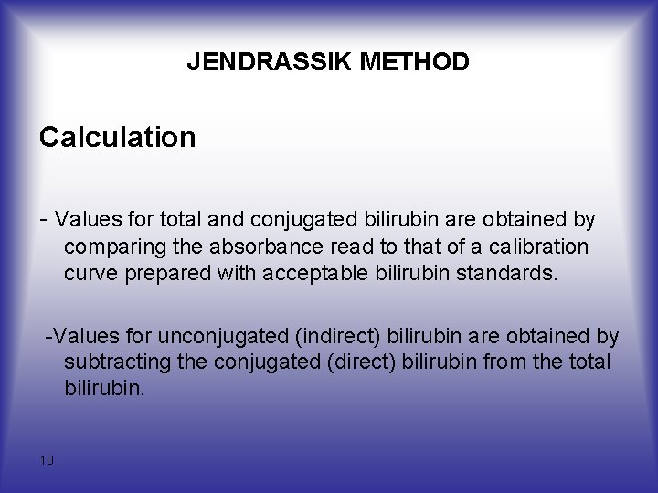 JENDRASSIK METHOD Calculation - Values for total and conjugated bilirubin are obtained by comparing JENDRASSIK METHOD Calculation - Values for total and conjugated bilirubin are obtained by comparing