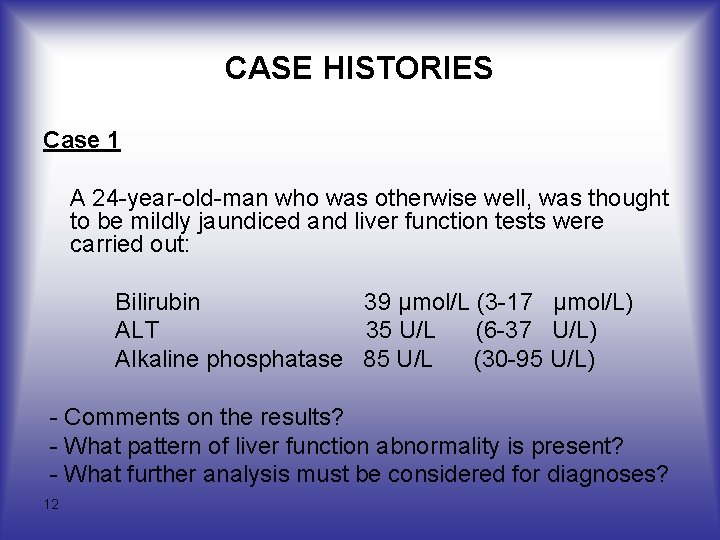 CASE HISTORIES Case 1 A 24 -year-old-man who was otherwise well, was thought to CASE HISTORIES Case 1 A 24 -year-old-man who was otherwise well, was thought to
