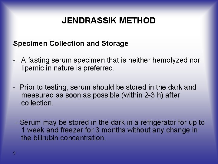 JENDRASSIK METHOD Specimen Collection and Storage - A fasting serum specimen that is neither JENDRASSIK METHOD Specimen Collection and Storage - A fasting serum specimen that is neither