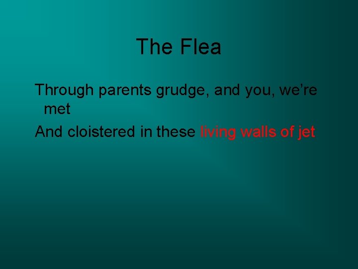 The Flea Through parents grudge, and you, we’re met And cloistered in these living