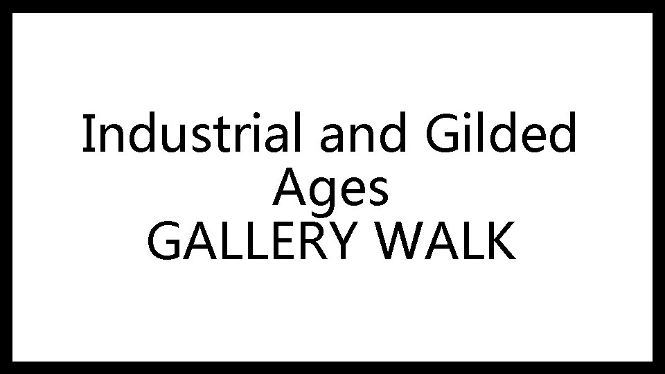 Industrial and Gilded Ages GALLERY WALK 