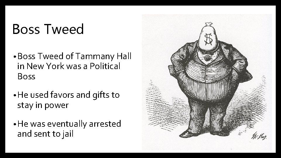 Boss Tweed • Boss Tweed of Tammany Hall in New York was a Political