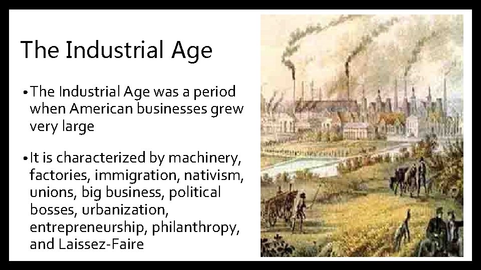 The Industrial Age • The Industrial Age was a period when American businesses grew