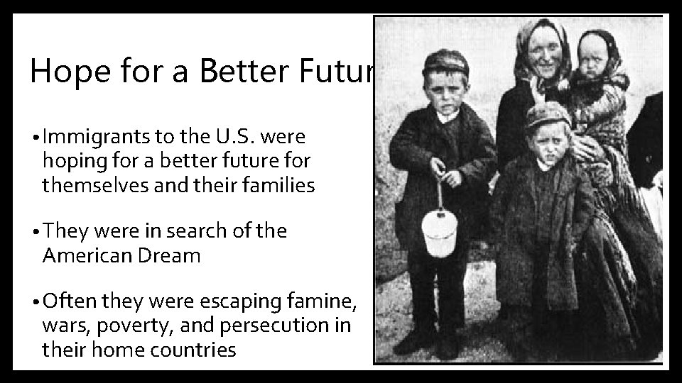 Hope for a Better Future • Immigrants to the U. S. were hoping for