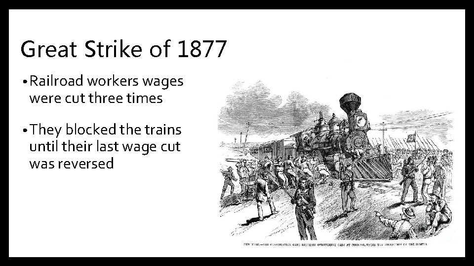 Great Strike of 1877 • Railroad workers wages were cut three times • They