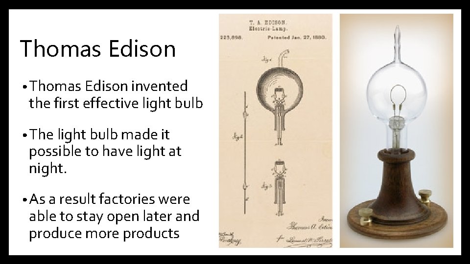 Thomas Edison • Thomas Edison invented the first effective light bulb • The light