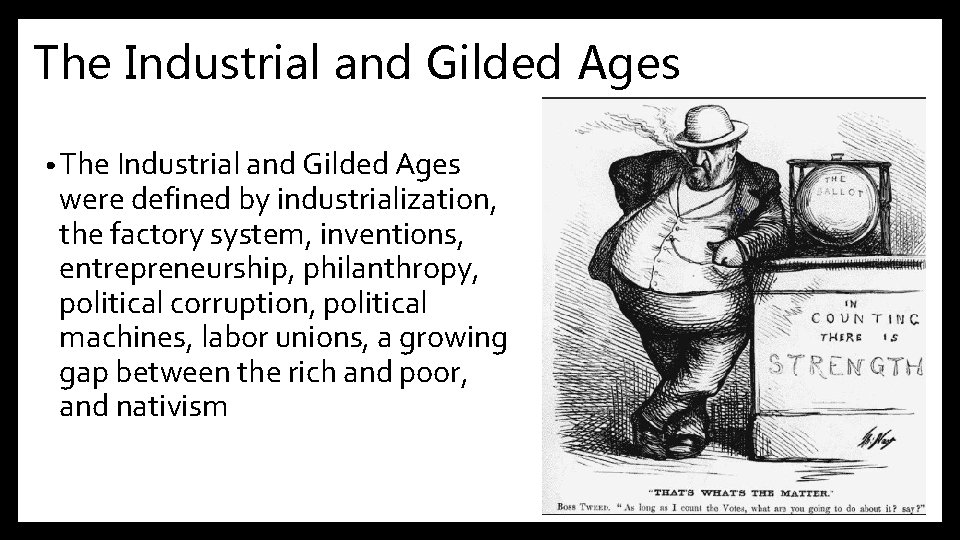 The Industrial and Gilded Ages • The Industrial and Gilded Ages were defined by
