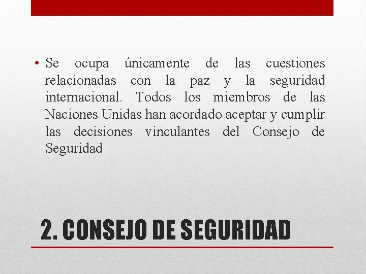  • Se ocupa únicamente de las cuestiones relacionadas con la paz y la