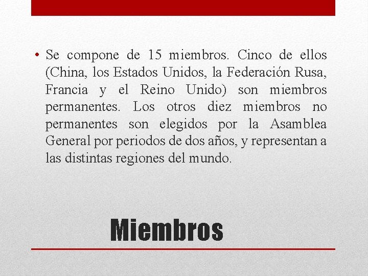  • Se compone de 15 miembros. Cinco de ellos (China, los Estados Unidos,