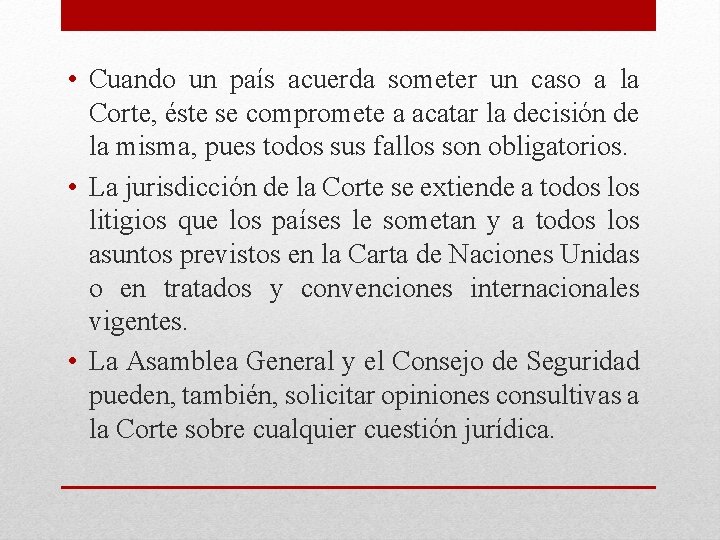  • Cuando un país acuerda someter un caso a la Corte, éste se