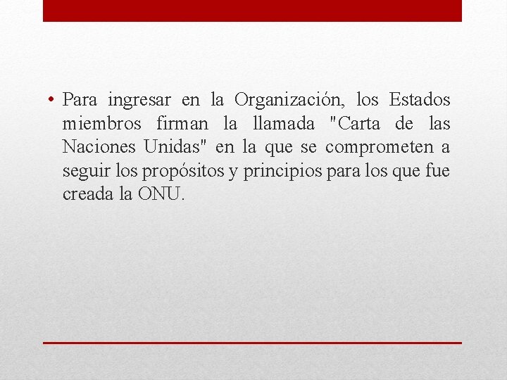  • Para ingresar en la Organización, los Estados miembros firman la llamada "Carta