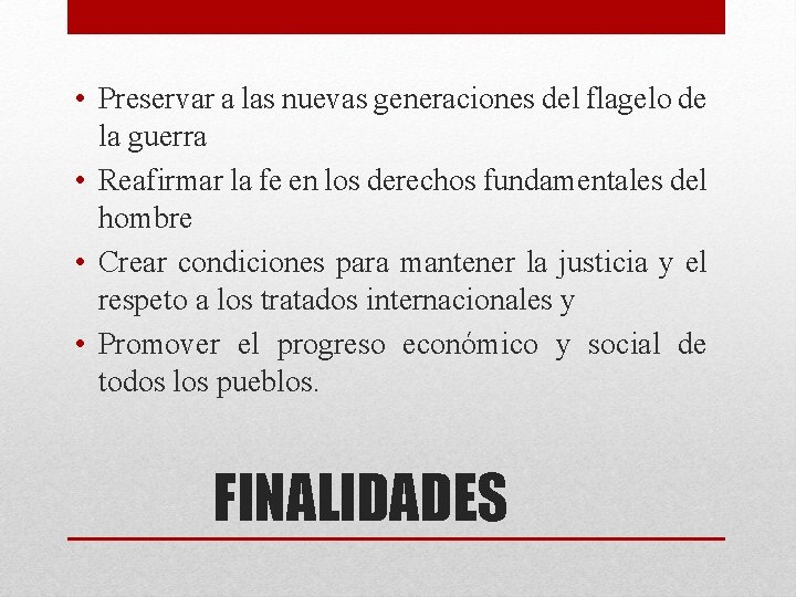  • Preservar a las nuevas generaciones del flagelo de la guerra • Reafirmar