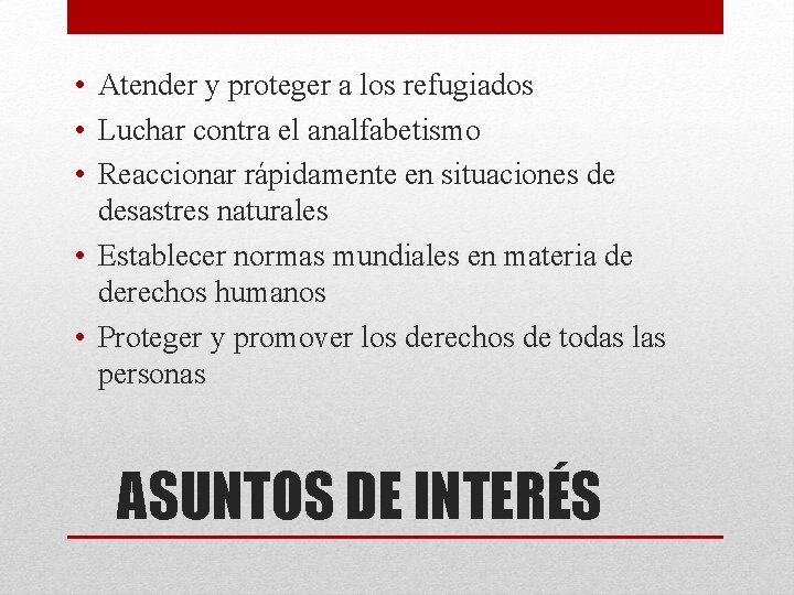  • Atender y proteger a los refugiados • Luchar contra el analfabetismo •