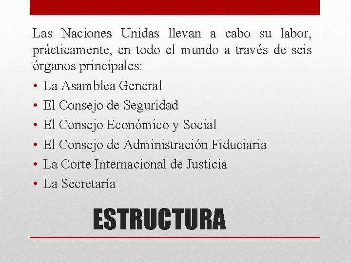 Las Naciones Unidas llevan a cabo su labor, prácticamente, en todo el mundo a