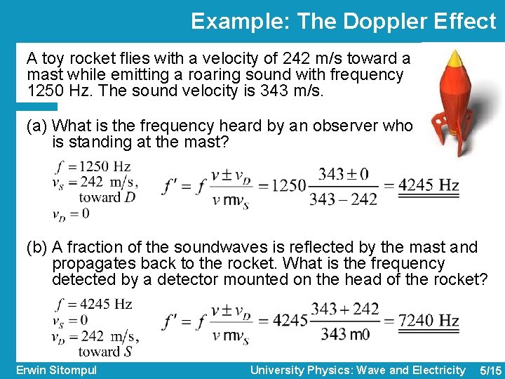 Example: The Doppler Effect A toy rocket flies with a velocity of 242 m/s